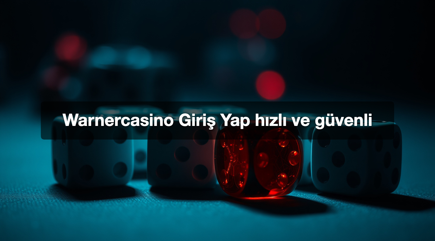 Warnercasino Giriş Yap hızlı ve güvenli